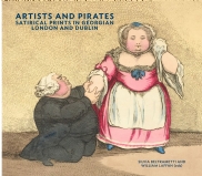 Artists and Pirates: Satirical Prints in Georgian London and Dublin