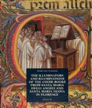 The Choir Books of Santa Maria degli Angeli in Florence : Vol. I  The Illuminators and Illuminations of the Choir Books from Santa Maria degli Angeli and Santa Maria Nuova, and their documents